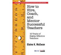 HOW TO HIRE, COACH, AND MENTOR SUCCESSFUL TEACHERS