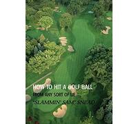 How to Hit a Golf Ball from Any Sort of Lie (Reprint Edition)