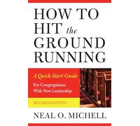 How to Hit the Ground Running: A Quick-Start Guide for Congregations with New Leadership