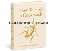 How to Hold a Cockroach: A Book for Those who are Free and Don’t Know It