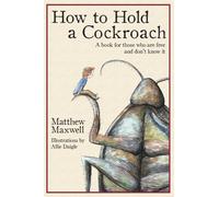 How To Hold a Cockroach : A book for those who are free and don't know it