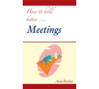 How To Hold Better....Meetings