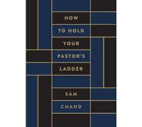 How to Hold Your Pastor's Ladder