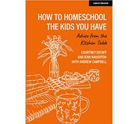 How to homeschool the kids you have: Advice from the kitchen table
