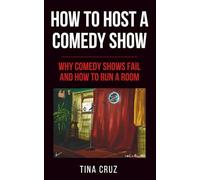 How to Host a Comedy Show: Why Comedy Shows Fail and How to Run a Room