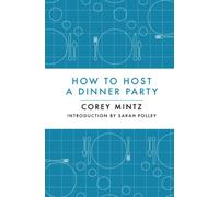 How to Host a Dinner Party