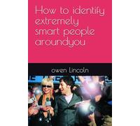 How to identify extremely smart people aroundyou (A guide to getting rich quickly)