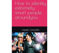How to identify extremely smart people aroundyou (A guide to getting rich quickly)