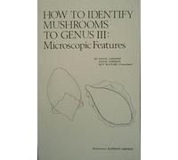 How to Identify Mushrooms to Genus III: Microscopic Features by David L. Largent (1977-06-01)