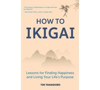 How to Ikigai : Lessons for Finding Happiness and Living Your Life's Purpose (Happiness Philosophy, How to Live a Peaceful Life)
