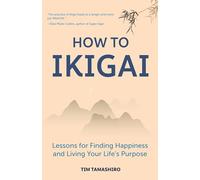How to Ikigai: Lessons for Finding Happiness and Living Your Life's Purpose (Ikigai Book, Lagom, Longevity, Peaceful Living)