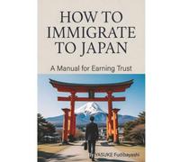 How to Immigrate to Japan: A Manual for Earning Trust