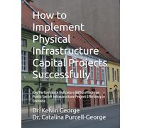 How to Implement Physical Infrastructure Capital Projects Successfully: Key Performance Indicators (KPIs) effects on Public Sector Infrastructure Project Efficiency in Grenada