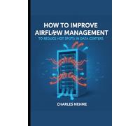 How to Improve Airflow Management to Reduce Hot Spots in Data Centers