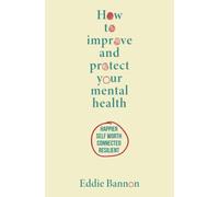 How to improve and protect your mental health: Happier Self Worth Connected Resilient