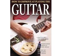 How To Improve At Playing The Guitar