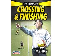 How to Improve Crossing and Finishing - Jay Hoffman
