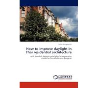 How to improve daylight in Thai residential architecture: with Swedish daylight principles? Comparative studies in Stockholm and Bangkok