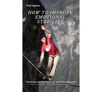 How to Improve Emotional Stability: Emotional stability, what it is, and how to improve it