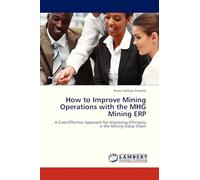 How to Improve Mining Operations with the MHG Mining ERP: A Cost-Effective Approach for Improving Efficiency in the Mining Value Chain