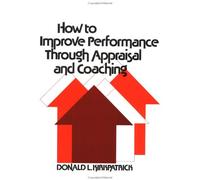 How to Improve Performance Through Appraisal and Coaching