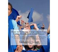 How to Improve your Community Como Mejorar su comunidad:: Over 30 ways to improve your community, quickly, even if you are working by yourself, don't ... had training, and have no idea where to start