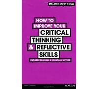 How to Improve Your Critical Thinking & Reflective Skills (Smarter Study Skills) by McMillan, Dr Kathleen, Weyers, Dr Jonathan (October 12, 2012) Paperback