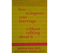 How to Improve Your Marriage Without Talking About It: Finding Love Beyond Words