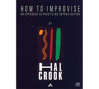 How to Improvise: An Approach to Practicing Improvisation