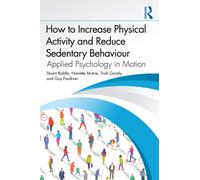 How to Increase Physical Activity and Reduce Sedentary Behaviour : Applied Psychology in Motion