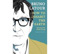 How to Inhabit the Earth: Interviews with Nicolas Truong