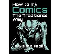 How to Ink Comics: The Traditional Way (Pen & Ink Techniques for Comic Pages)