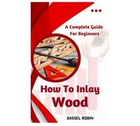 How To Inlay Wood: A Complete Guide For Beginners