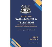 How to Install a Wall-Mounted Television with Hidden Wires: A Step-by-Step Guide to Safe, Professional-Looking TV Installation (DIY Construction How To Guides)