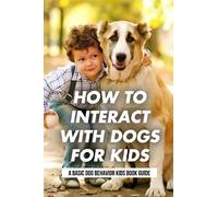 How To Interact With Dogs For Kids: A Basic Dog Behavior Kids Book Guide: Why Do Dogs Howl?