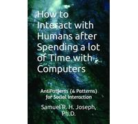 How to Interact with Humans after Spending a lot of Time with Computers: AntiPatterns (& Patterns) for Social Interaction