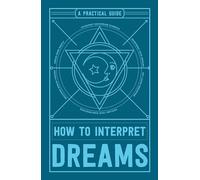 How to Interpret Dreams: A Practical Guide