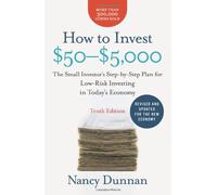 How to Invest $50-$5,000 10e: The Small Investor's Step-by-Step Plan for Low-Risk Investing in Today's Economy (How to Invest $50 to $5000)