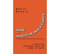How to Invest in Index Funds: A practical investment guide for anyone in Europe