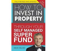 How to Invest in Property Through Your Self Managed Super Fund