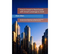 How to Invest in Real Estate with Smart Leverage in 2026: The Data-Driven Blueprint to Scaling Your Real Estate Portfolio with Strategic Debt and Safe ... The Peace of Mind Real Estate Series)