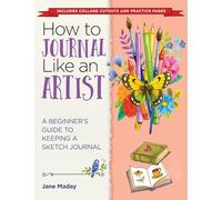 How to Journal Like an Artist: A Beginner's Guide to Ke - Paperback NEW Maday, J