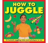 How to Juggle: 25 Fantastic Juggling Tricks and Techniques to Try!