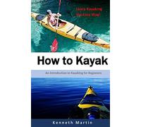 How to Kayak: An Introduction to Kayaking for Beginners