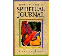 How to Keep a Spiritual Journal: A Guide to Journal Keeping for Inner Growth and Personal Recovery