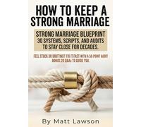 How to Keep a Strong Marriage: A practical guide to building a strong marriage with proven communication, trust, conflict, money, and intimacy systems ... (worksheets, scripts, and templates).