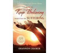 How to Keep Believing When You're Suffering: A Guide to Braving Chronic Illness