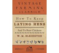 How to Keep Laying Hens and to Rear Chickens