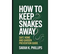 How to Keep Snakes Away: Safe Home and Garden Prevention Guide