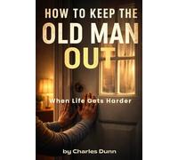 How to Keep the Old Man Out: When Life Gets Harder